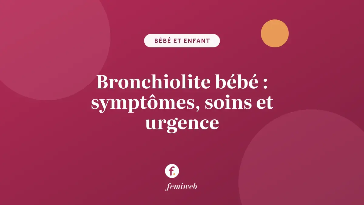 Bronchiolite bébé : symptômes, soins et urgence