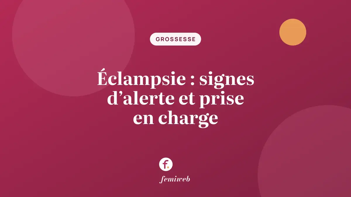 Éclampsie : signes d’alerte et prise en charge