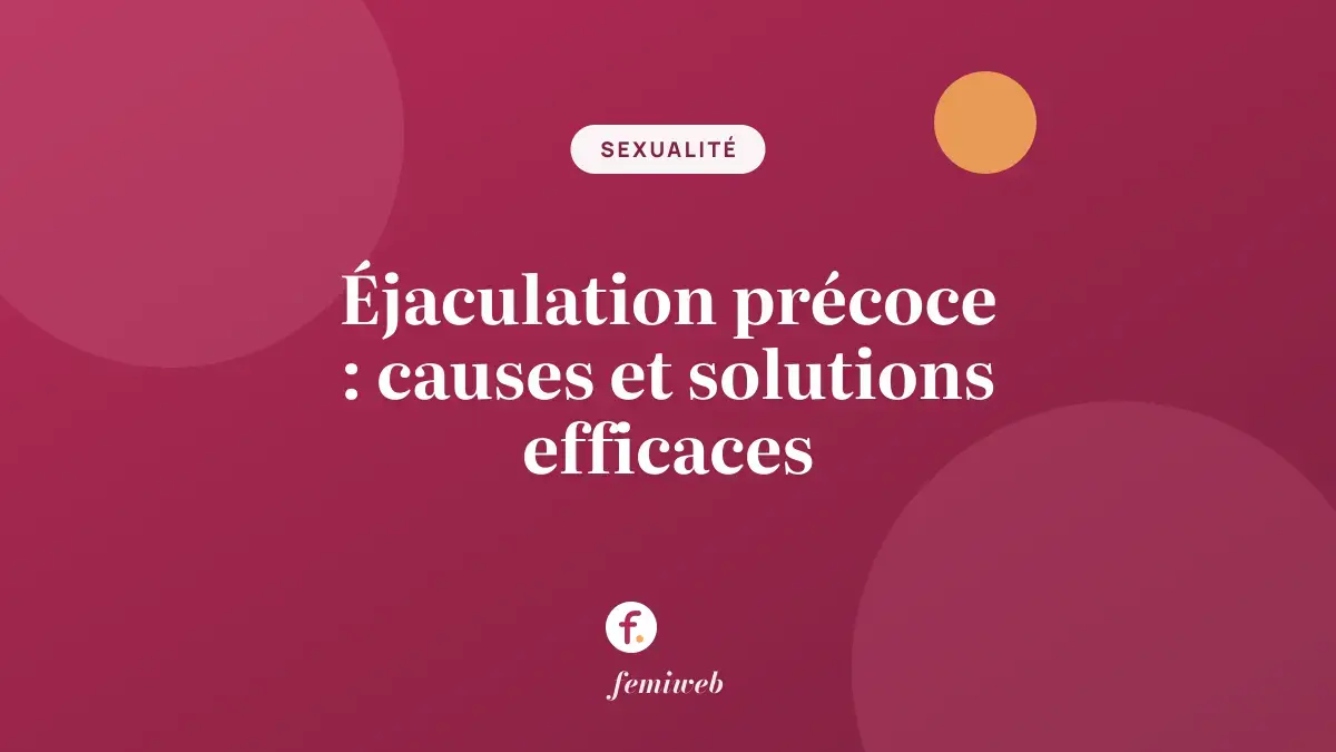 Éjaculation précoce : causes et solutions efficaces