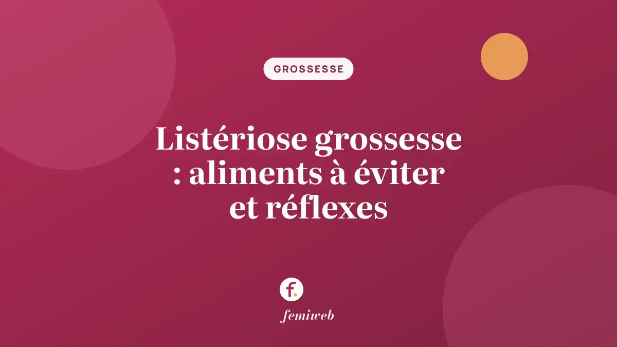 Listériose grossesse : aliments à éviter et réflexes