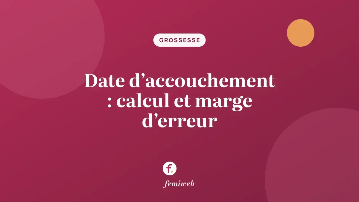 Date d’accouchement : calcul et marge d’erreur