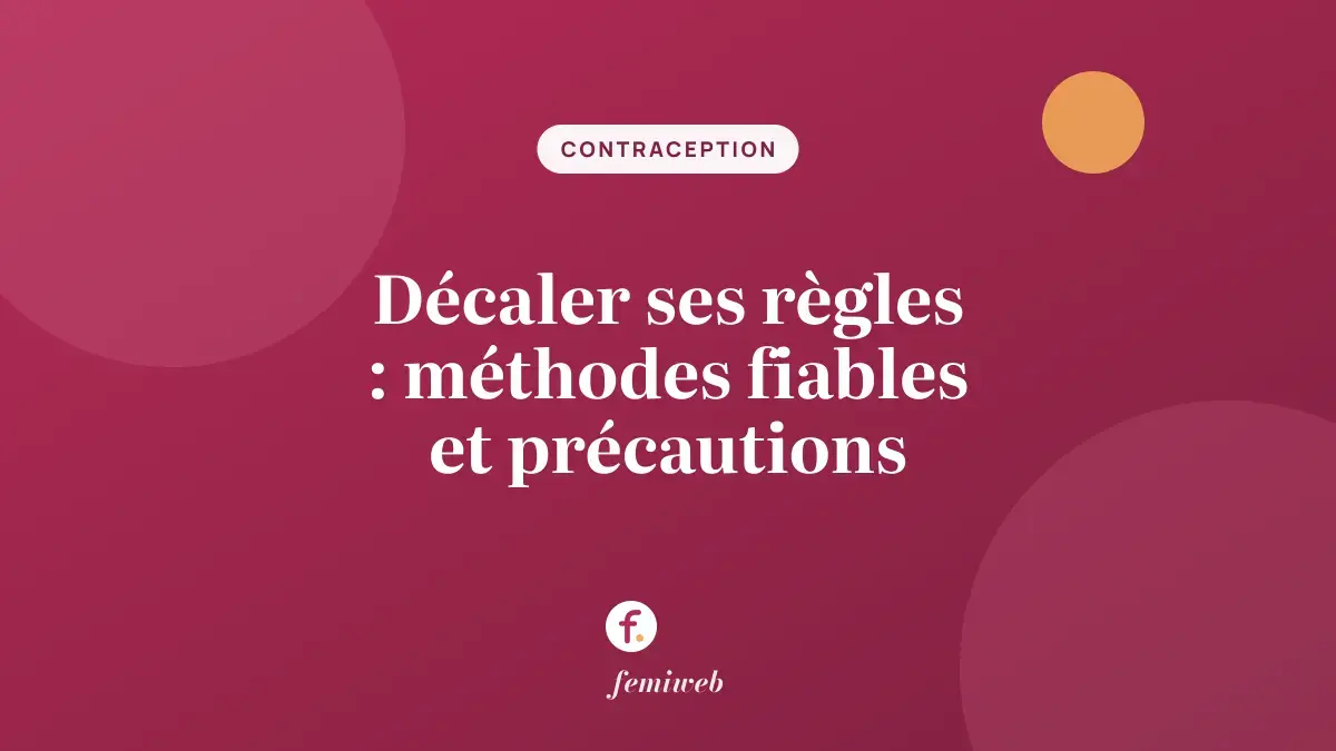 Décaler ses règles : méthodes fiables et précautions