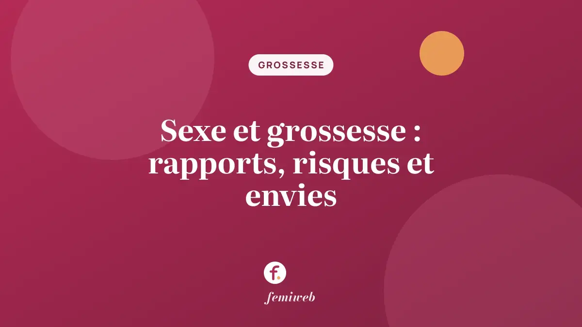 Sexe et grossesse : rapports, risques et envies