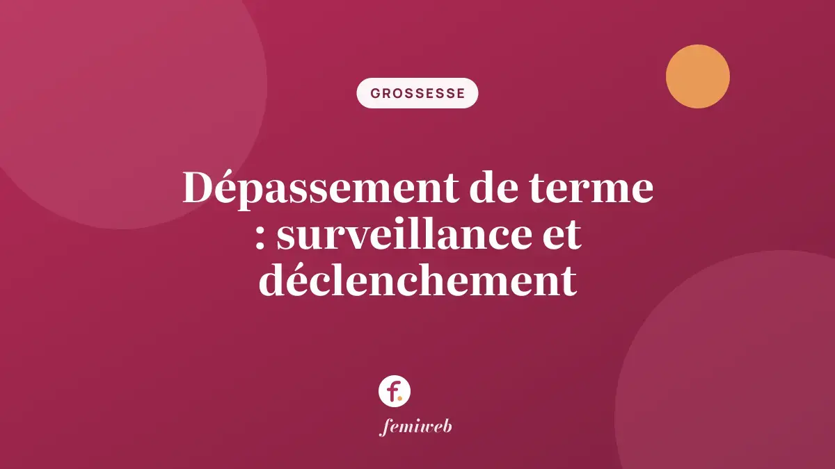 Dépassement de terme : surveillance et déclenchement