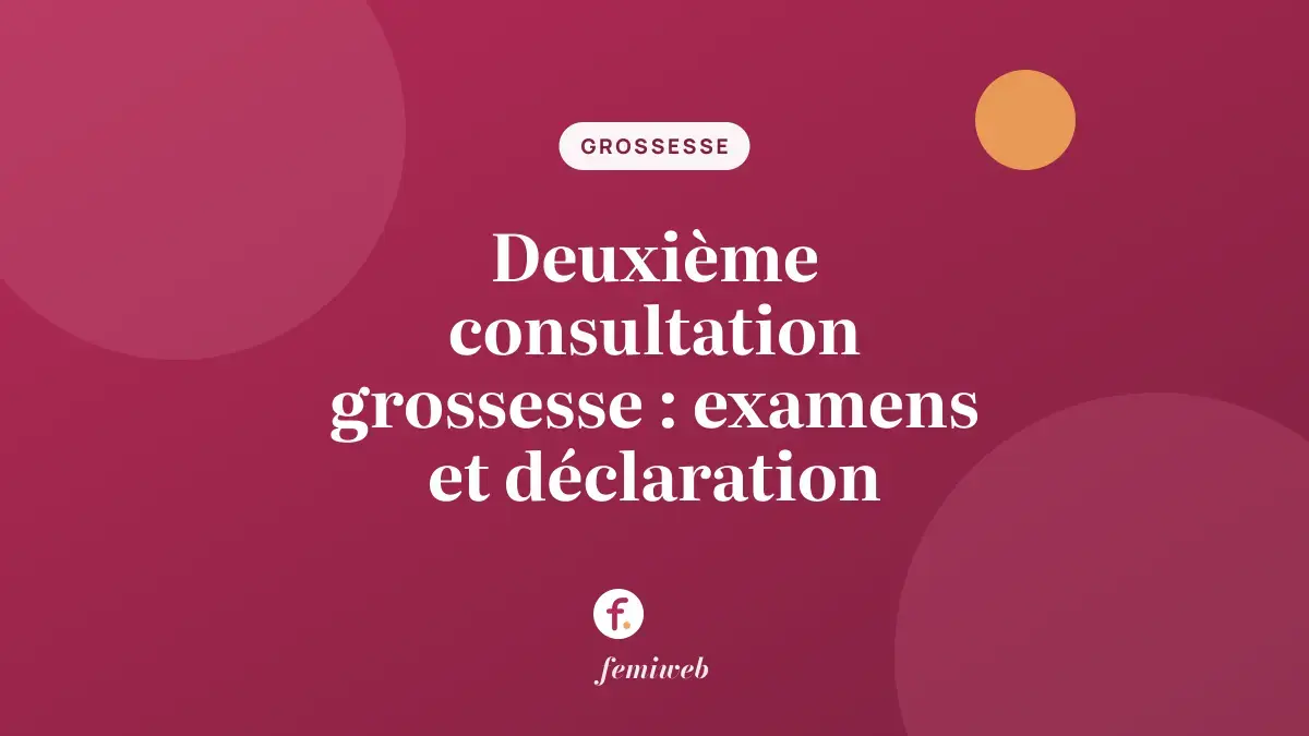 Deuxième consultation grossesse : examens et déclaration
