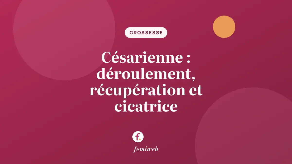 Césarienne : déroulement, récupération et cicatrice