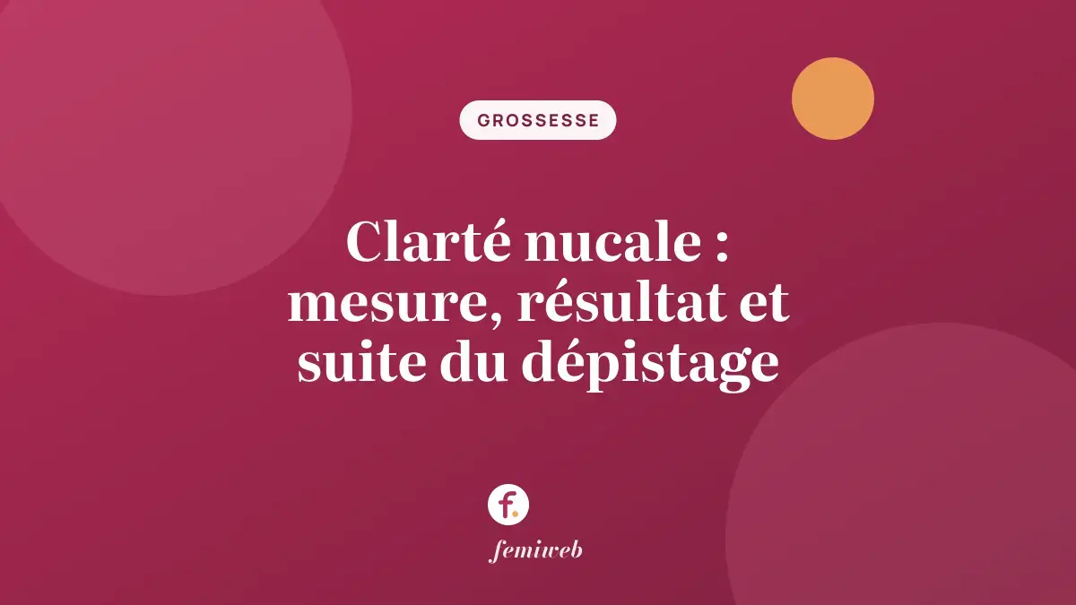 Clarté nucale : mesure, résultat et suite du dépistage