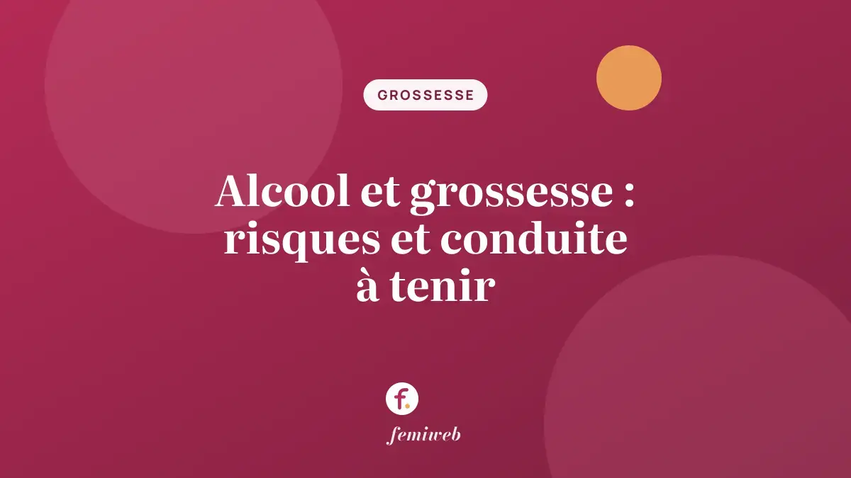 Alcool et grossesse : risques et conduite à tenir
