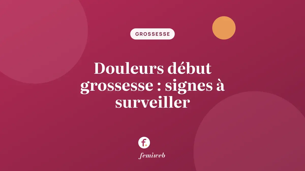 Douleurs début grossesse : signes à surveiller