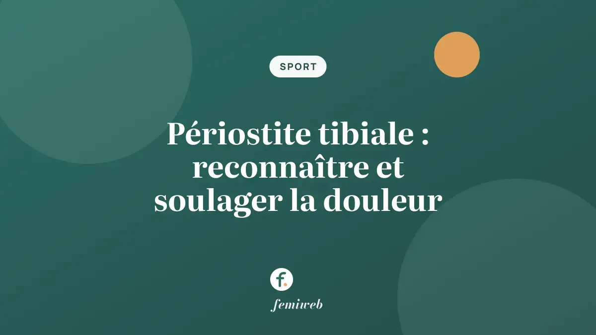 Périostite tibiale : reconnaître et soulager la douleur