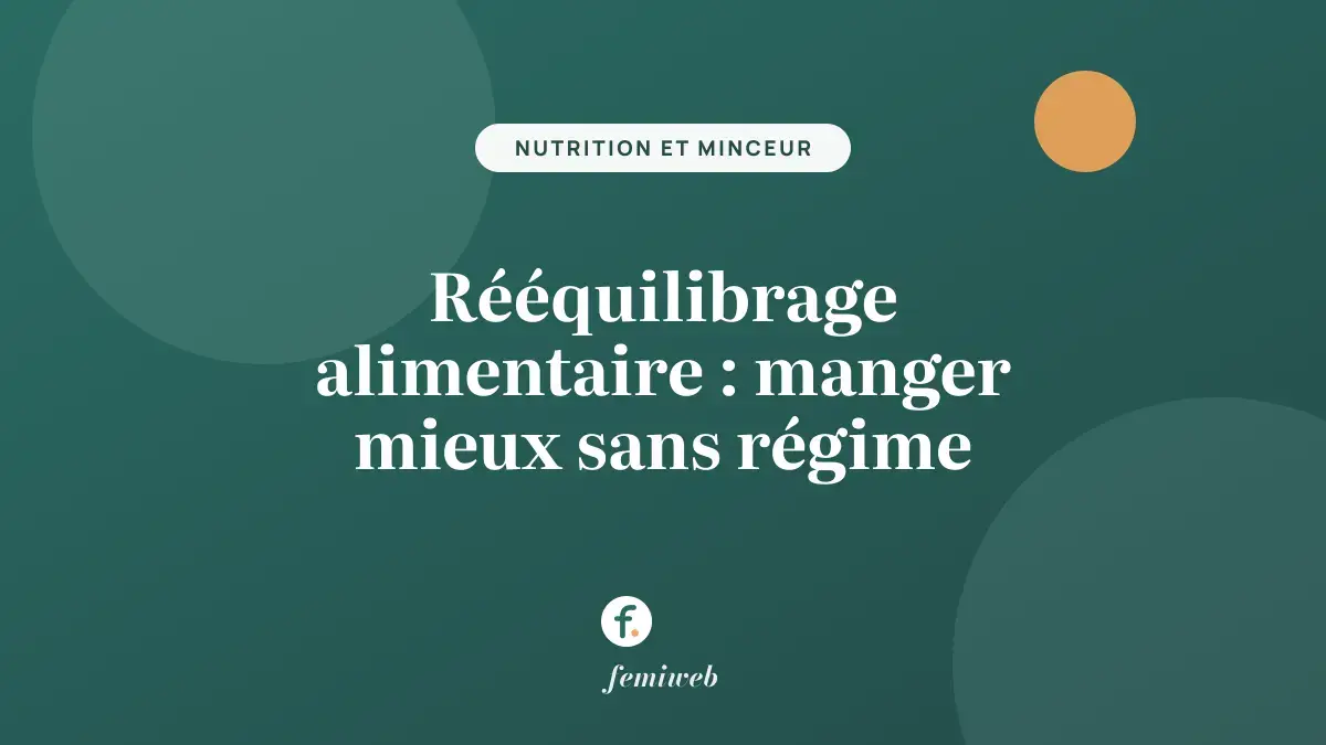 Rééquilibrage alimentaire : manger mieux sans régime