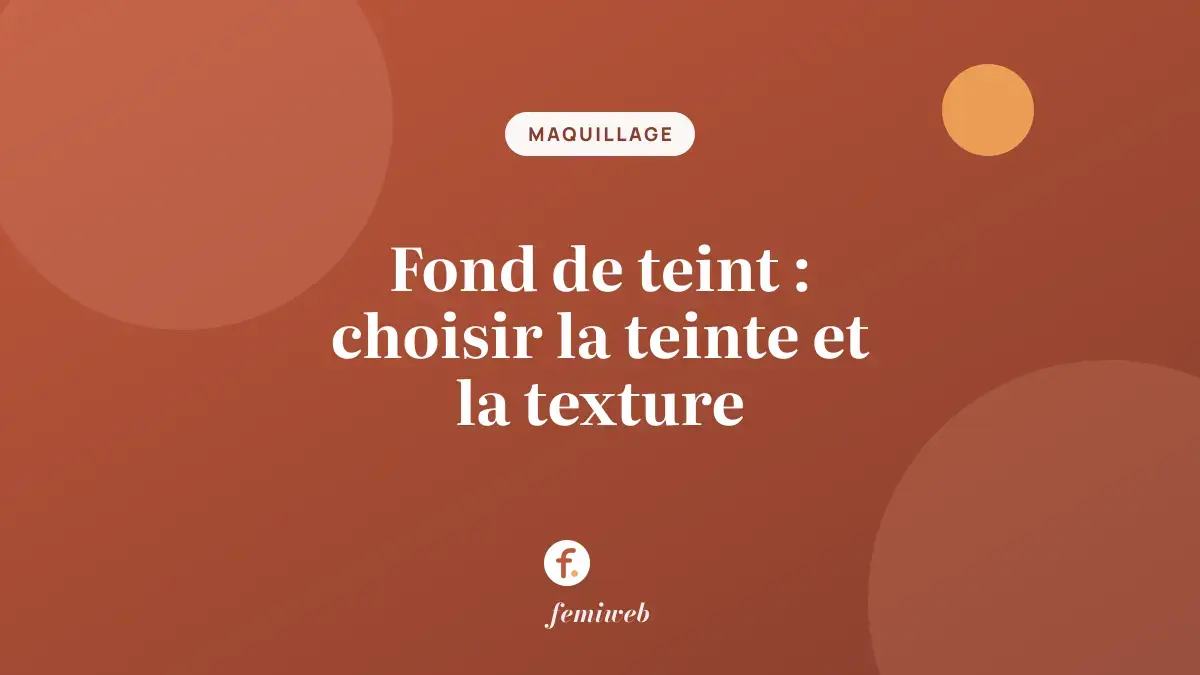 Fond de teint : choisir la teinte et la texture
