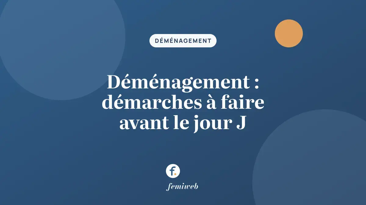 Déménagement : démarches à faire avant le jour J