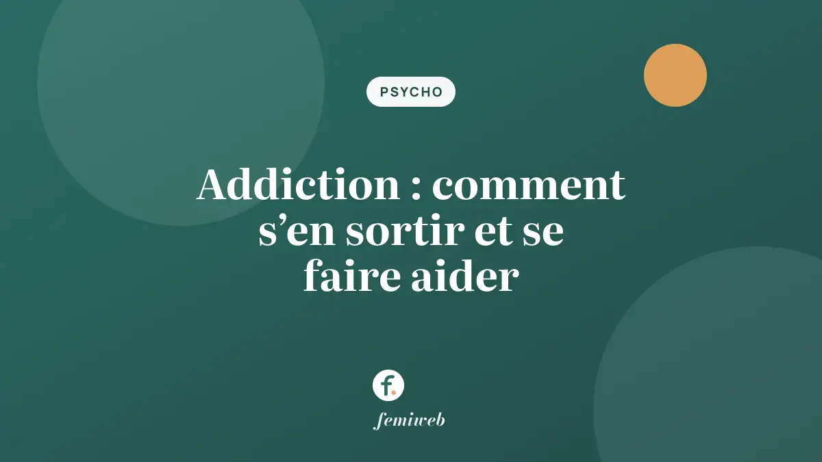 Addiction : comment s’en sortir et se faire aider